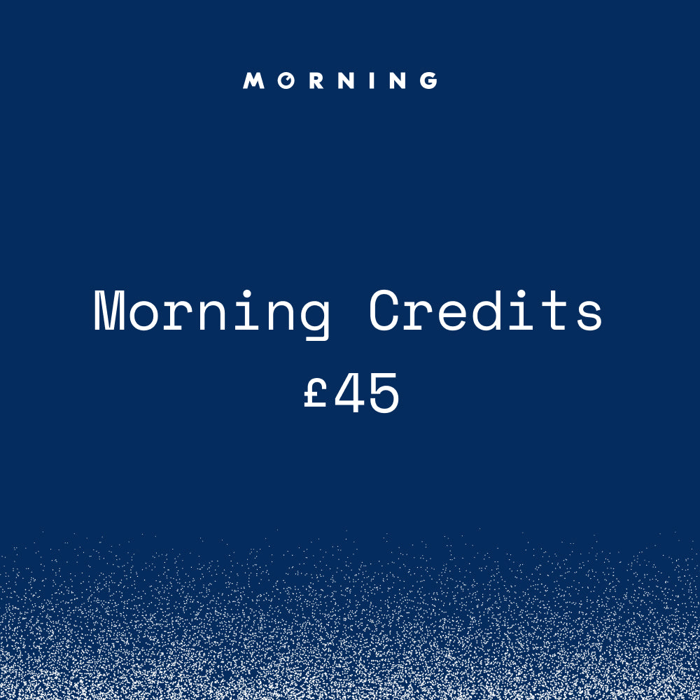 MORNING Credits (£45)